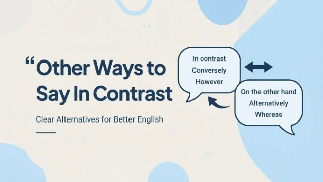 Other Ways to Say In Contrast