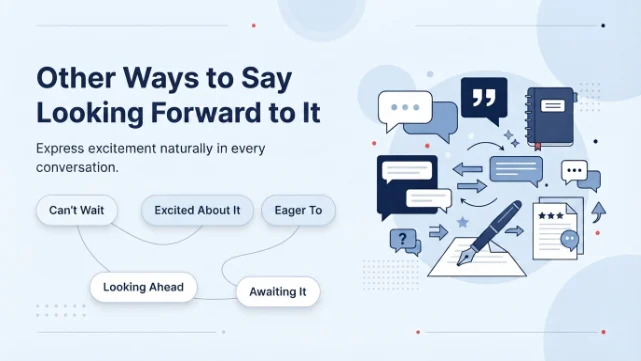 Other Ways to Say Looking Forward to It