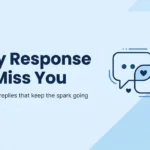 Flirty Responses to I Miss You