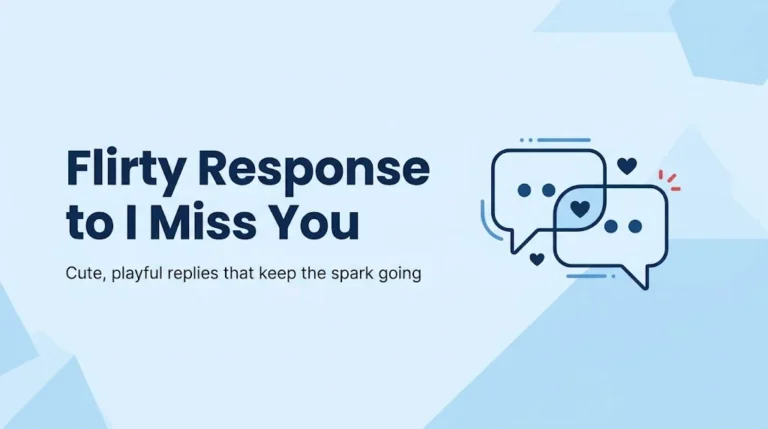 Flirty Responses to I Miss You