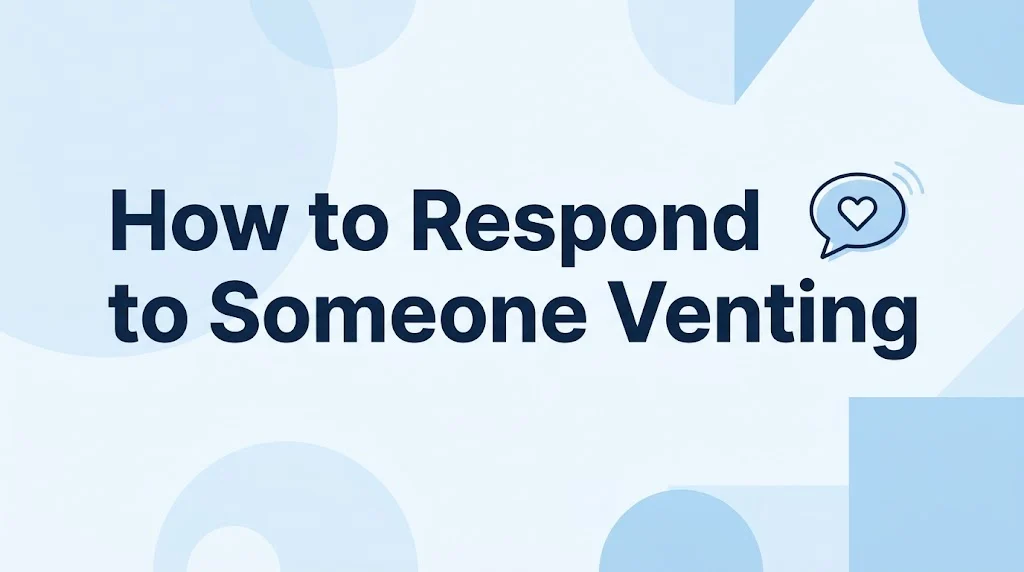 How to Respond to Someone Venting