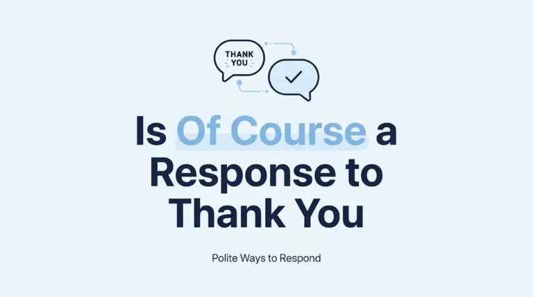 Is Of Course a Response to Thank You
