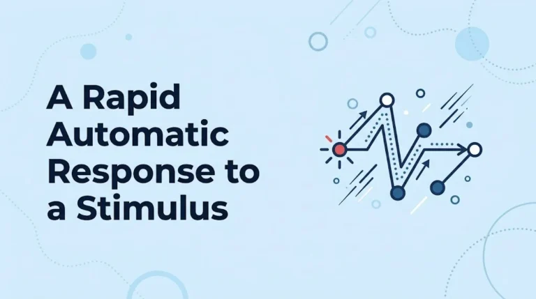 A Rapid Automatic Response to a Stimulus