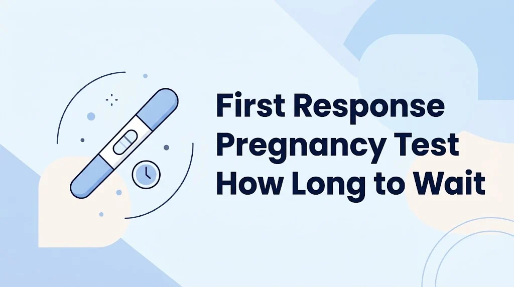 First Response Pregnancy Test How Long to Wait