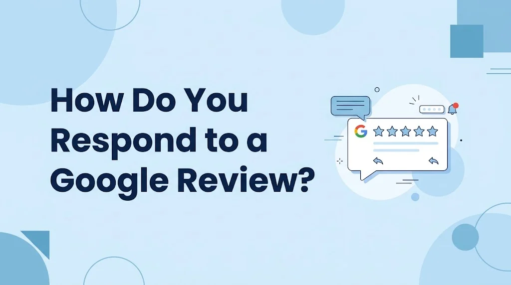 How Do You Respond to a Google Review