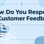 How do You Respond to Customer Feedback