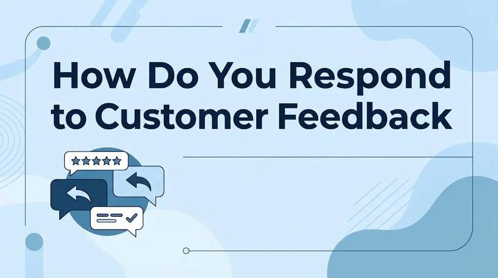How do You Respond to Customer Feedback