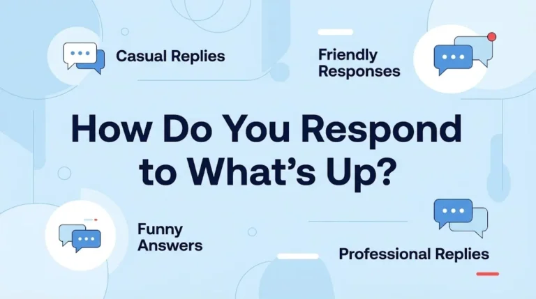 How Do You Respond to Whats Up