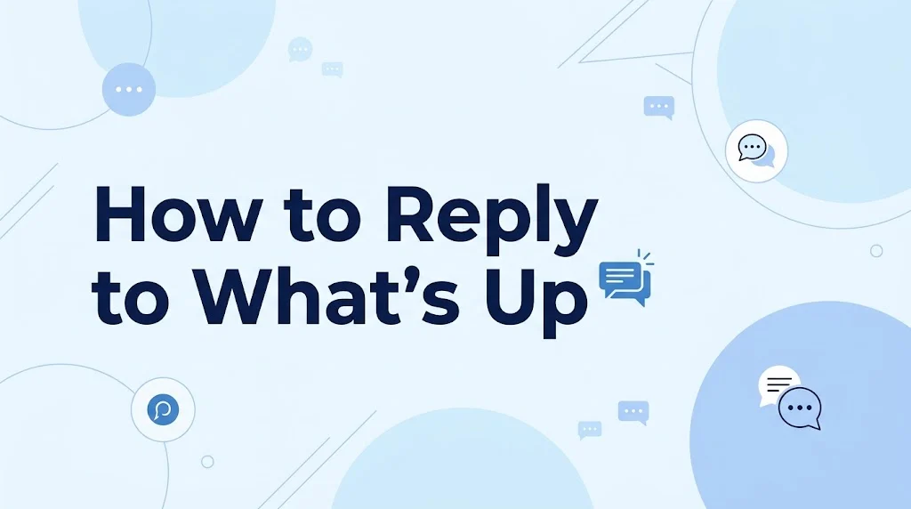 How to Reply to What’s Up