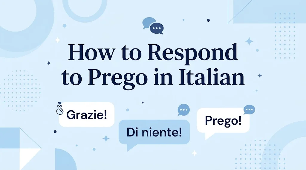 How to Respond to Prego in Italian
