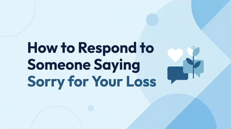 How to Respond to Someone Saying Sorry for Your Loss