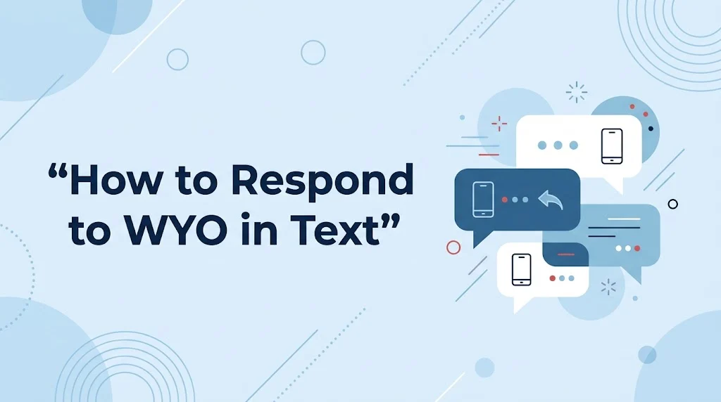 How to Respond to WYO in Text
