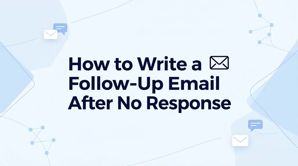 How to Write a Follow-Up Email After No Response