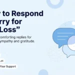 How to Respond to Sorry for Your Loss